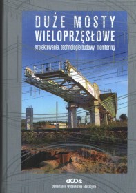Duże mosty wieloprzęsłowe projektowanie,tech.budowy,monitorin