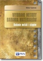 Wybrane metody badania materiałów.Badanie metali i stopów. Wydanie I