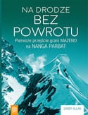 Na drodze bez powrotu. Pierwsze przejście grani Mazeno na Nanga Parbat