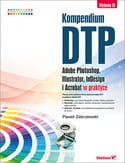 Kompendium DTP w.3.Adobe Photoshop,Illustrator,InDesing w pra