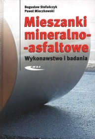 Mieszanki mineralno-asfaltowe. Wykonawstwo i badania.