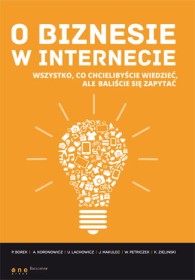 O biznesie w internecie. Wszystko, co chcielibyście wiedzieć, ale baliście się zapytać