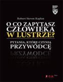 O co zapytasz człowieka w lustrze? Pytania, które czynią przywódcę