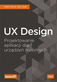 UX Design. Projektowanie aplikacji dla urządzeń mobilnych.