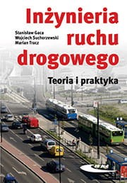 Inżynieria ruchu drogowego. Teoria i praktyka wyd.1