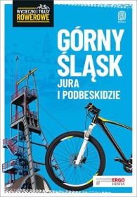 Górny Śląsk. Jura i Podbeskidzie. Wycieczki i trasy rowerowe.