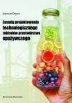 Zasady projektowania technologicznego zakładów przetwórstwa spożywczego.