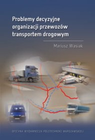 Problemy decyzyjne organizacji przewozów transportem drogowym.