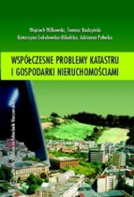 Współczesne problemy katastru i gospodarki nieruchomości.