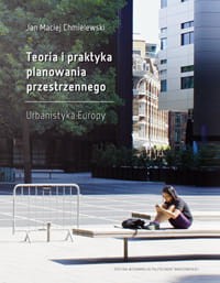 Teoria i praktyka planowania przestrzennego. Urbanistyka Europ