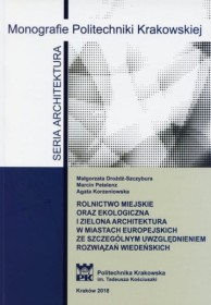Rolnictwo miejskie oraz ekologiczna i zielona architektura w miastach europejskich ze szczególnym uwzglednieniem rozwiązań wiedeńskich
