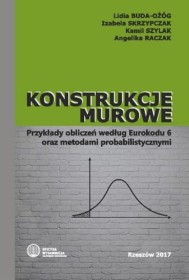 Konstrukcje murowe. Przykłady obliczeń wg. Eurokodu 6 oraz metodami probalistycznymi.