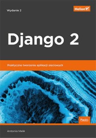 Django 2. Praktyczne tworzenie aplikacji sieciowych w.2.