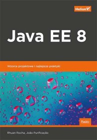 Java EE 8. Wzorce projektowe i najlepsze praktyki.
