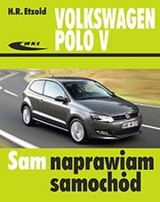 VW Polo V od VI 2009 do IX 2017r.Sam naprawiam
