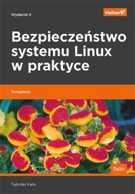 Bezpieczeństwo systemu Linux wpraktyce. wyd.2.