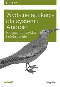 Wydajne aplikacje dla systemu Android. Programuj szybko i efe