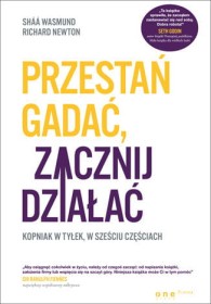 Przestań gadać, zacznij działać. Kopniak w tyłek, w 6 częściach.