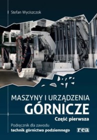 Maszyny i urządzenia górnicze.1. Podr.dla zaw.techn.górn.podz.