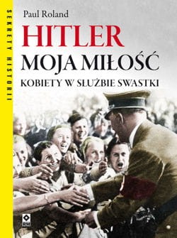 pol_pm_Hitler-moja-milosc-Kobiety-w-sluzbie-swastyki-1421_1.jpg