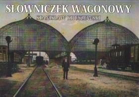 Ilustrowany słowniczek wagonowy polsko-niemiecki. Reprint 1927