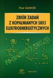Zbiór zadań z kopalnianych sieci elektroenergetycznych.