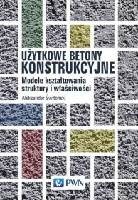 Użytkowe betony konstrukcyjne. Modele kształt.strukt.i właściw