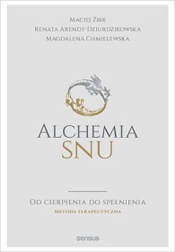 Alchemia snu. Od cierpienia do spełnienia