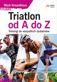 Triatlon od A do Z. Treningi do wszystkich dystansów.