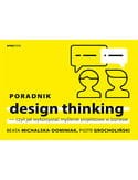 Poradnik design thinking- czyli jak wykorzystać myślenie projektowe w biznesie.