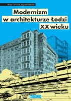Modernizm w architekturze Łodzi XX wieku.
