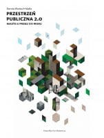 Przestrzeń publiczna 2.0. Miasto u progu XXI wieku.