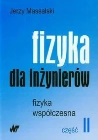 Fizyka dla inżynierów cz.II. Fizyka współczesna w.4. WNT