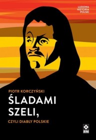 Śladami szeli, czyli diabły polskie.