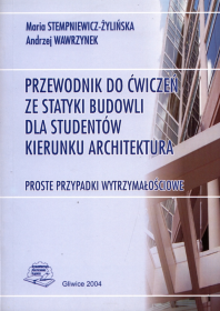 Przewodnik do ćwiczeń ze statyki budowli dla studentów kierunku architektura.