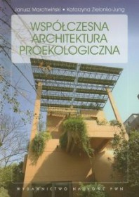 Współczesna architektura proekologiczna. PWN.