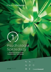 Psychologia sprzedaży – droga do sprawczości, niezależności i pieniędzy.