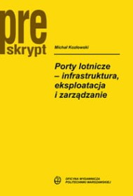 Porty lotnicze. Infrastruktura, eksploatacja i zarządzanie