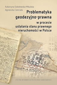 Problematyka geodezyjno-prawna w procesie ustalania stanu prawnego nieruchomości w Polsce