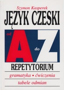 Język czeski od A do Z - Repetytorium - Gramatyka, ćwiczenia, tabele odmian .jpg