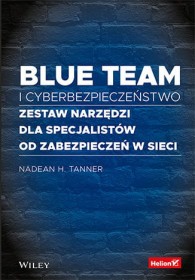 Blue team i cyberbezpieczeństwo. Zestaw narzędzi dla specjalistów od zabezpieczeń w sieci.