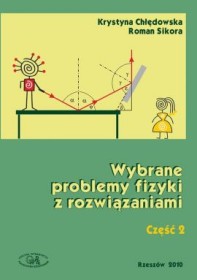 Wybrane problemy fizyki z rozwiązaniami część 2.