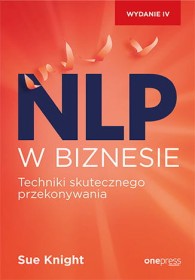 NLP w biznesie. Technika skutecznego przekonywania.  wyd.4.