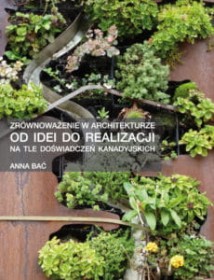 Zrównoważenie w architekturze. Od idei do realizacji na tle doświadczeń kanadyjskich.