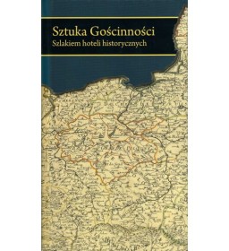 Sztuka gościnności. Szlakiem hoteli historycznych.