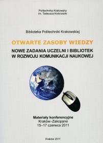 Otwarte zasoby wiedzy. Nowe zadania uczelni i bibliotek w rozwoju komunikacji naukowej, Kraków-Zakopane