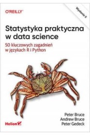 Statystyka praktyczna w data science. 50 kluczowych zagadnień w językach R i Python wyd. 2