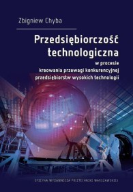 Przedsiębiorczość technologiczna w procesie kreowania przewagi konkurencyjnej przedsiębiorstw wysokich technologii