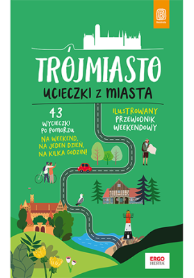 Trójmiasto. Ucieczki z miasta. Przewodnik weekendowy. Wydanie 1.png