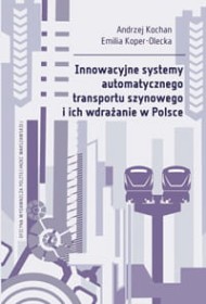 Innowacyjne systemy automatycznego transportu szynowego i ich wdrażanie w Polsce
